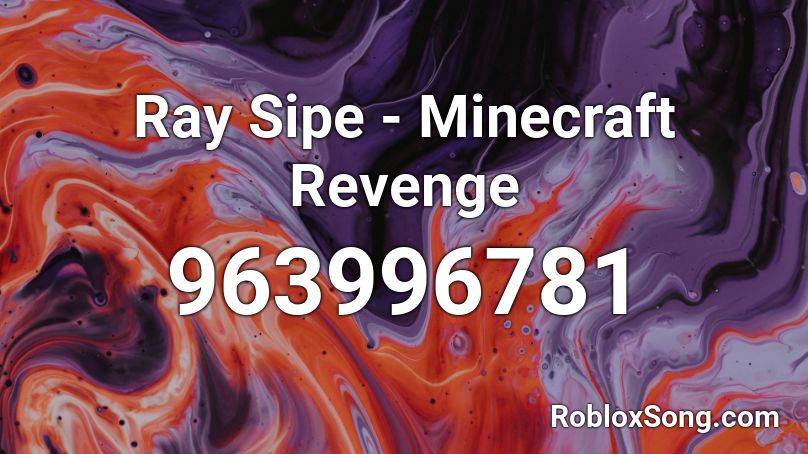 Ray Sipe - Minecraft Revenge  Roblox ID