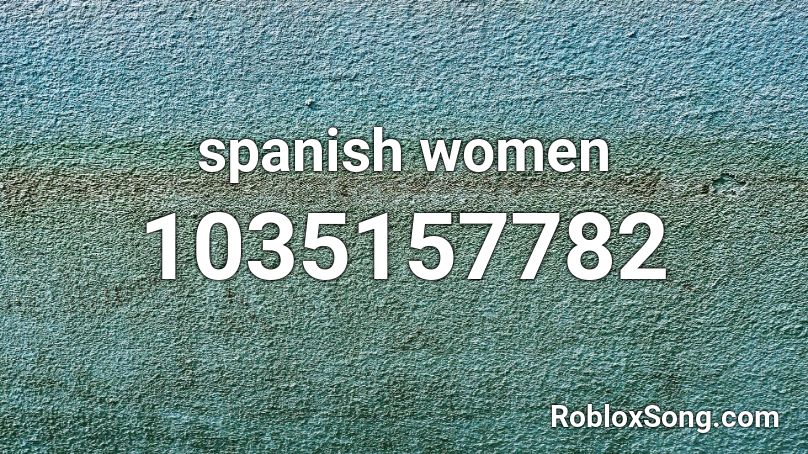 spanish women Roblox ID