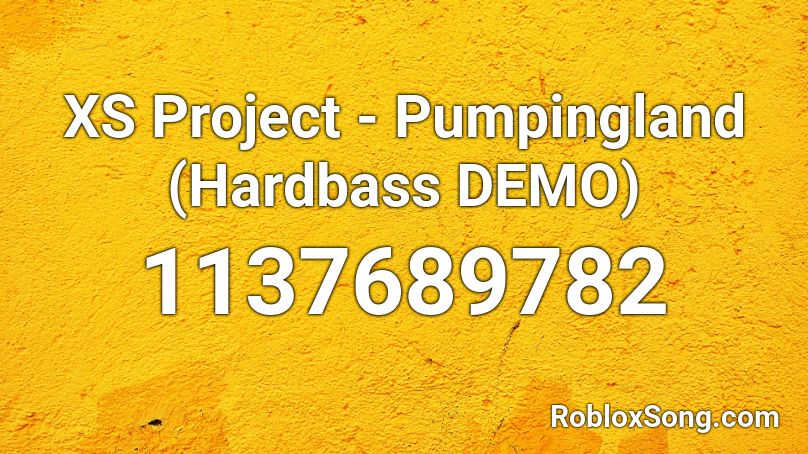XS Project - Pumpingland (Hardbass DEMO) Roblox ID