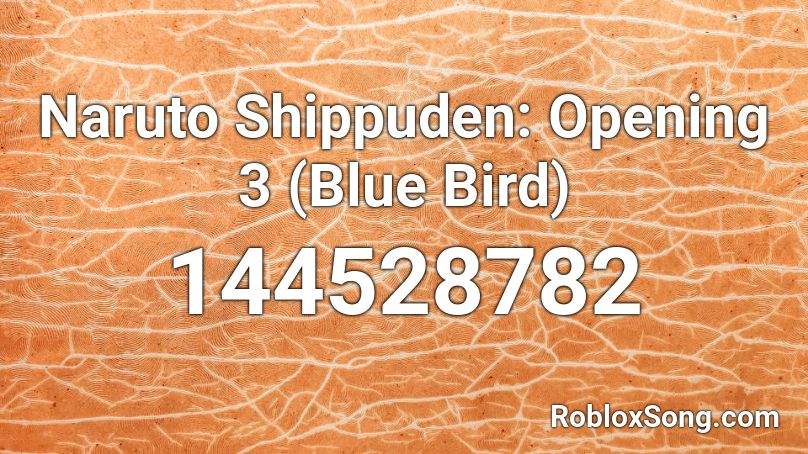 Naruto Song Blue Bird - roblox naruto blue bird remix id