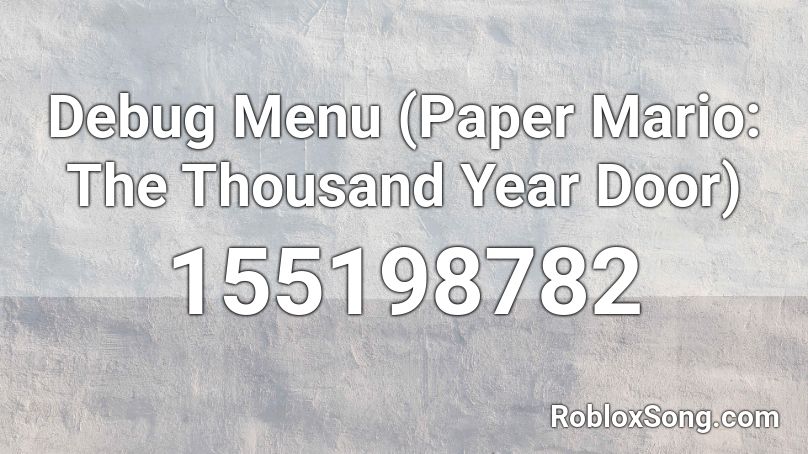 Debug Menu (Paper Mario: The Thousand Year Door) Roblox ID