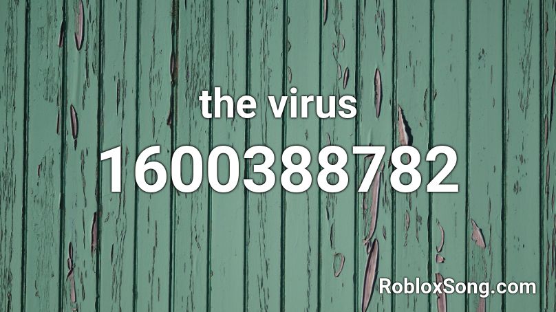 The Virus Roblox Id Roblox Music Codes - roblox virus song