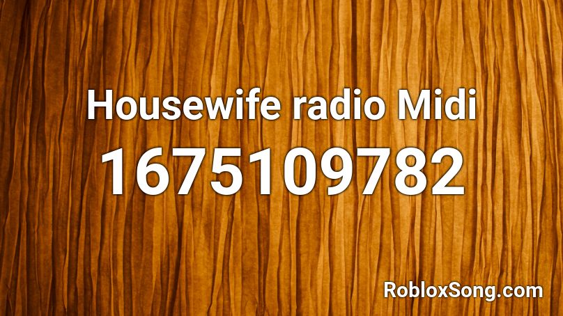 Housewife radio Midi  Roblox ID