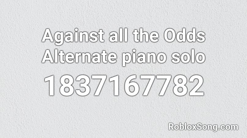 Against all the Odds Alternate piano solo Roblox ID