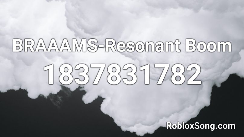 BRAAAMS-Resonant Boom Roblox ID