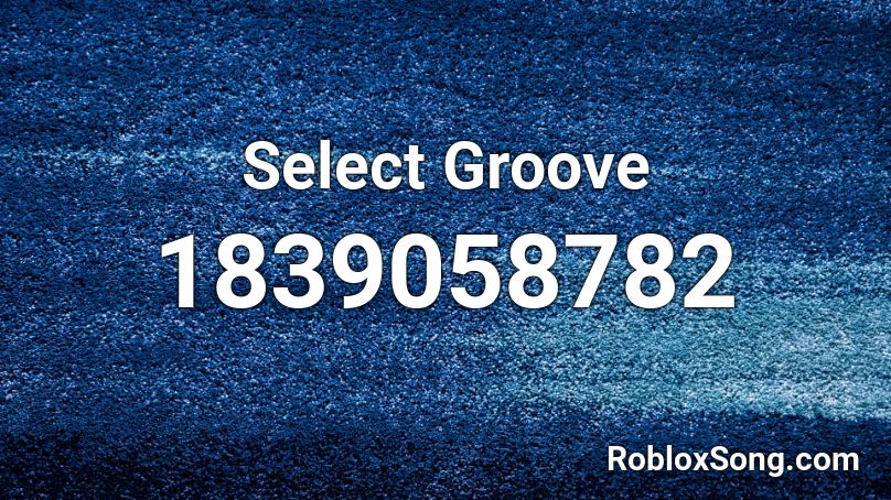 Select Groove Roblox ID