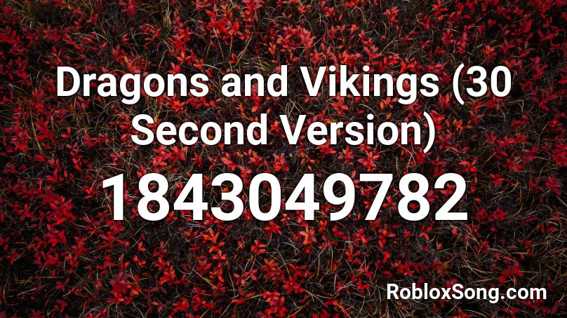 Dragons and Vikings (30 Second Version) Roblox ID