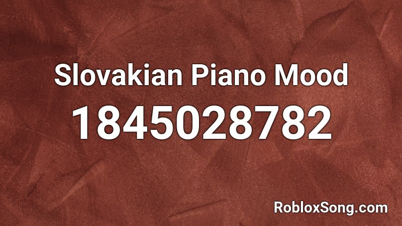 Slovakian Piano Mood Roblox ID