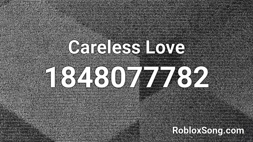 Careless Love Roblox ID