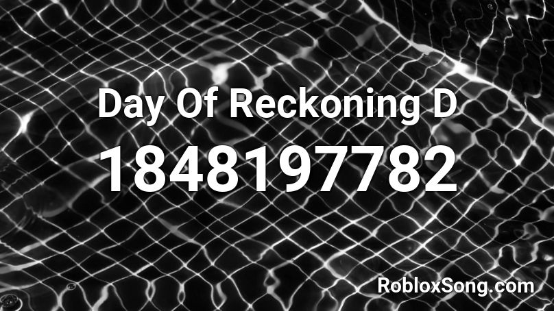 Day Of Reckoning D Roblox ID