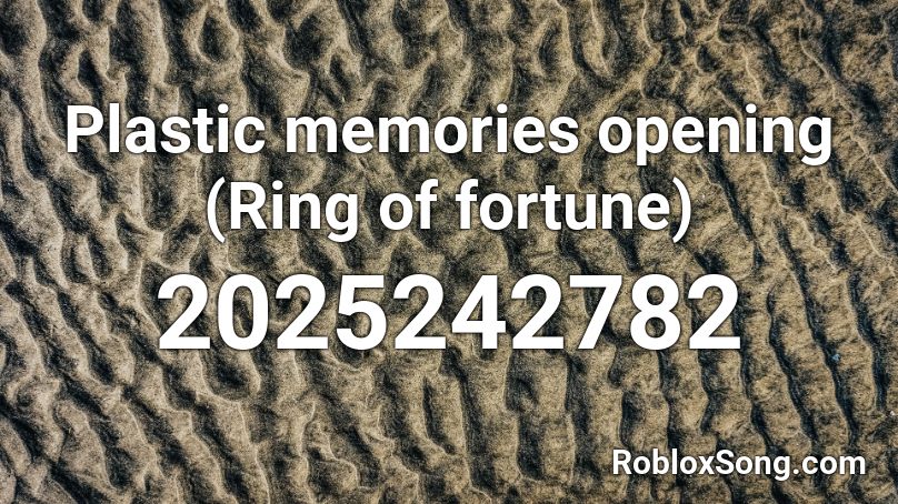 Plastic memories opening (Ring of fortune) Roblox ID