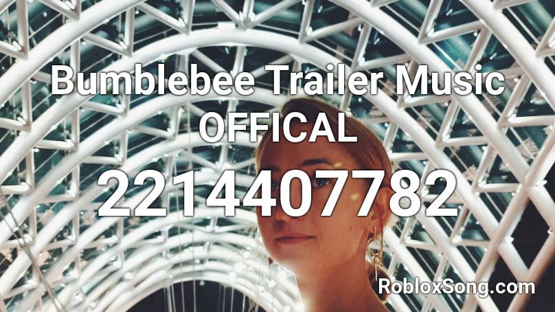 Bumblebee Trailer Music OFFICAL Roblox ID