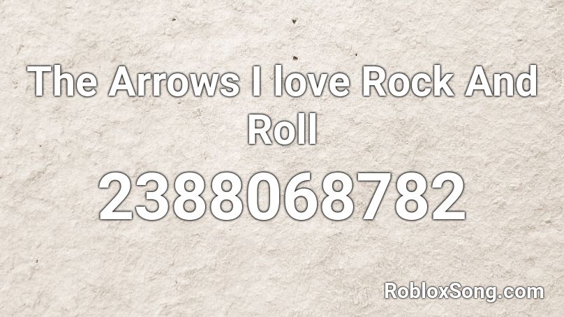 The Arrows I love Rock And Roll Roblox ID