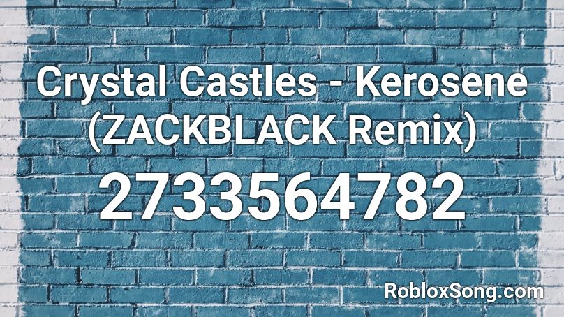 Crystal Castles - Kerosene (ZACKBLACK Remix) Roblox ID