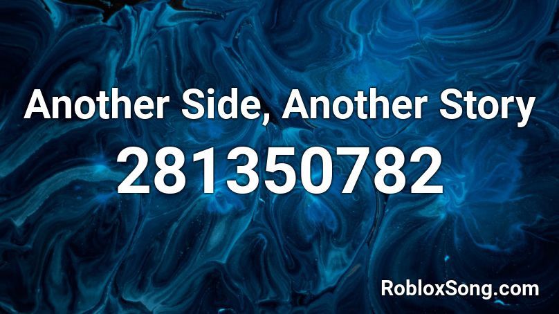 Another Side, Another Story Roblox ID