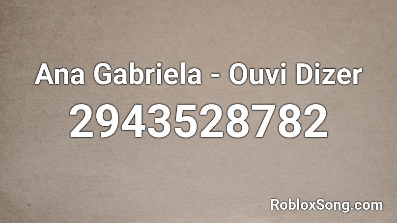 Ana Gabriela - Ouvi Dizer Roblox ID