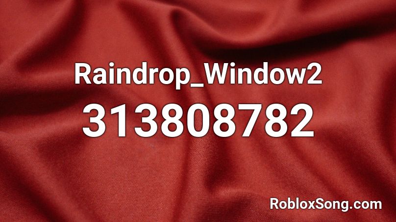 Raindrop_Window2 Roblox ID