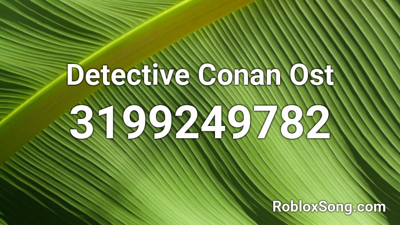 Detective Conan Ost Roblox Id Roblox Music Codes - detective roblox song