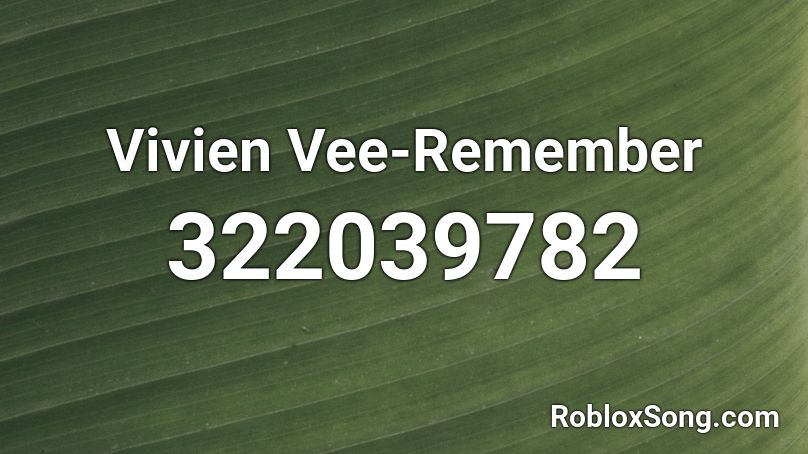 Vivien Vee-Remember Roblox ID