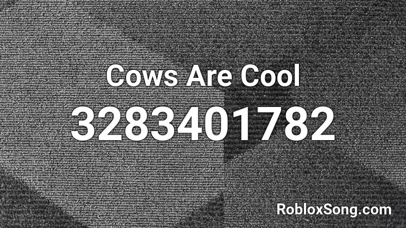 Cows Are Cool Roblox ID