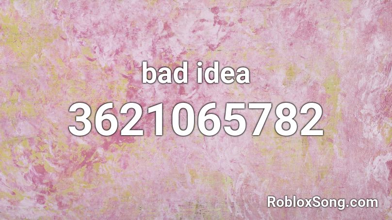 bad idea Roblox ID