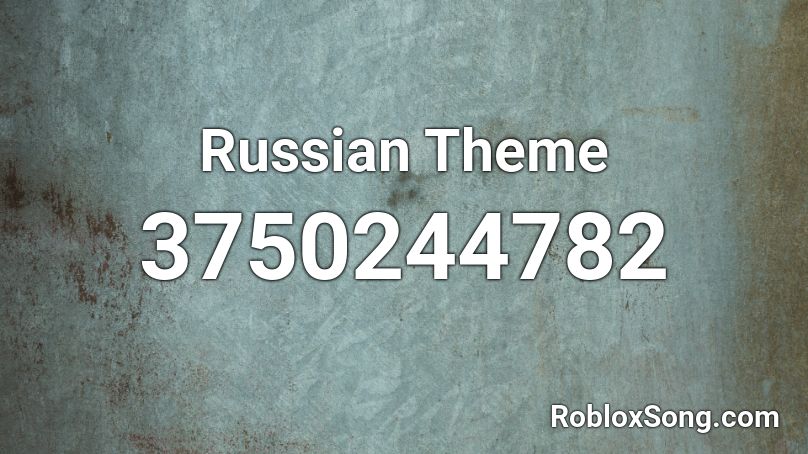 Russian Theme Roblox ID