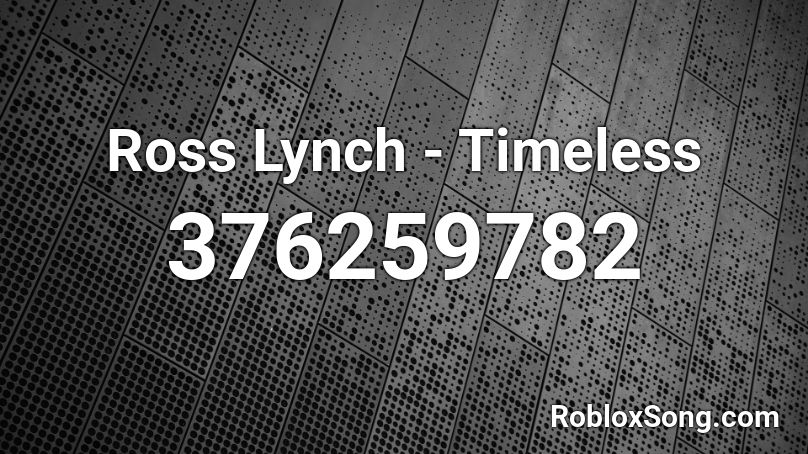 Ross Lynch - Timeless Roblox ID