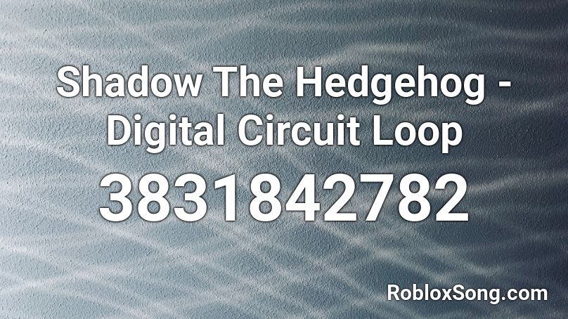Shadow The Hedgehog - Digital Circuit Loop Roblox ID