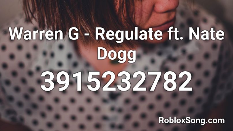 Warren G - Regulate ft. Nate Dogg Roblox ID