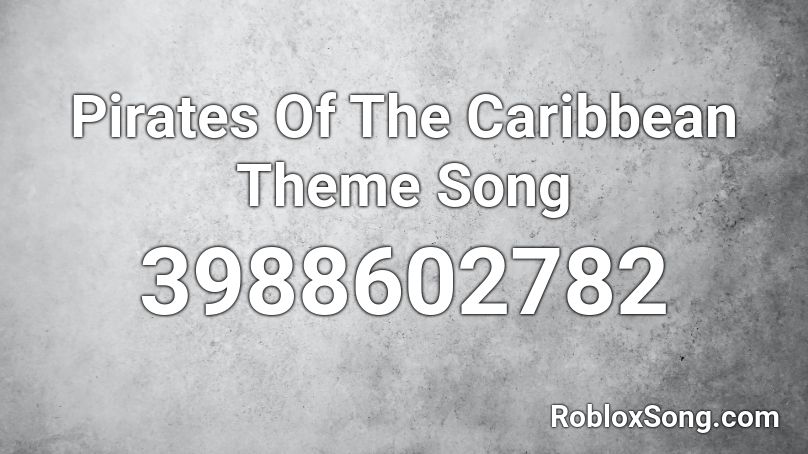Pirates Of The Caribbean Theme Song Roblox Id Roblox Music Codes - pirates of the caribbean song roblox id