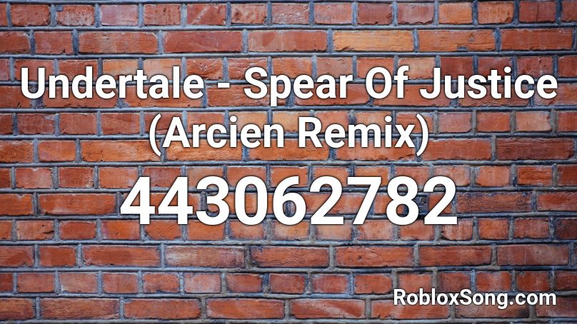 Undertale Spear Of Justice Arcien Remix Roblox Id Roblox Music Codes