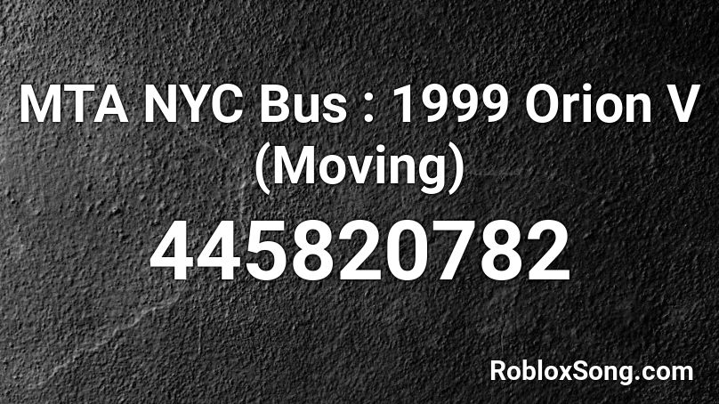 Mta Nyc Bus 1999 Orion V Moving Roblox Id Roblox Music Codes - mta bus roblox