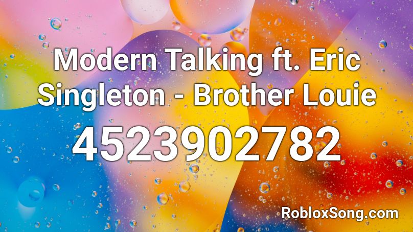 Modern Talking ft. Eric Singleton - Brother Louie Roblox ID