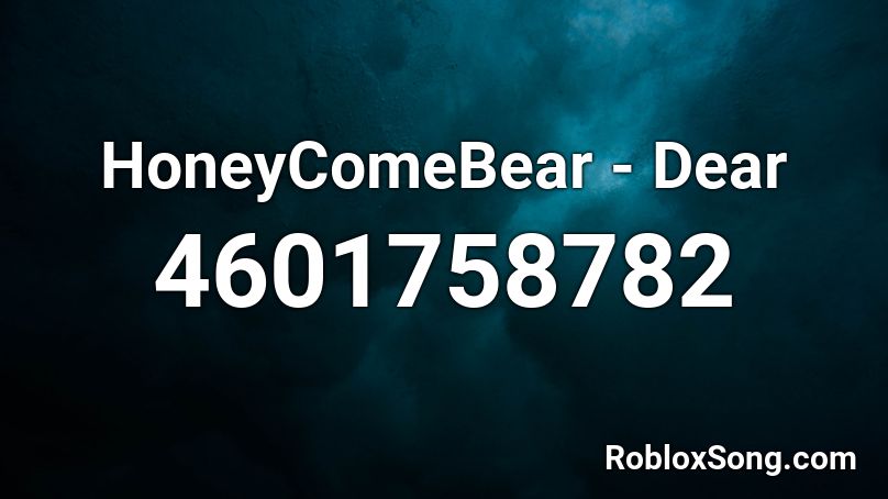 HoneyComeBear - Dear Roblox ID