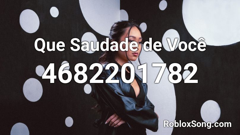 Que Saudade de Você Roblox ID - Roblox music codes