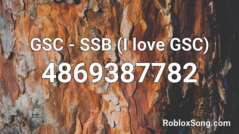 GSC - SSB (I love GSC) Roblox ID