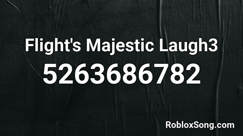 Flight's Majestic Laugh3 Roblox ID