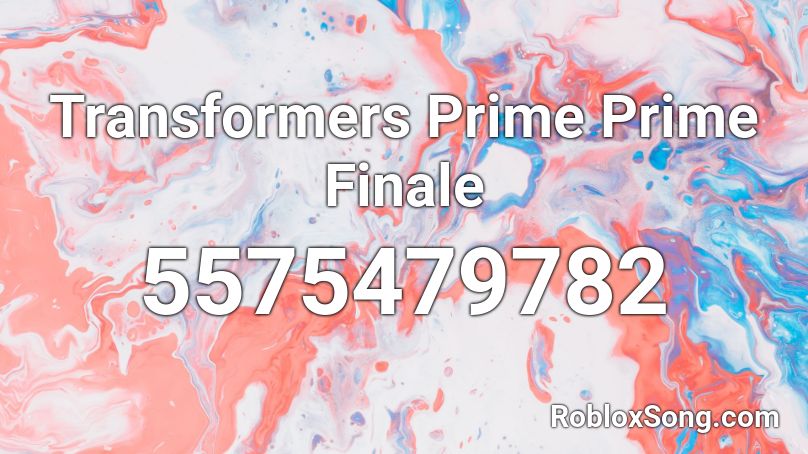 Transformers Prime Prime Finale Roblox ID