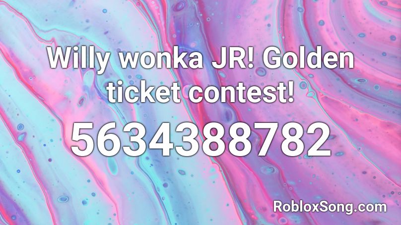 Willy wonka JR! Golden ticket contest!  Roblox ID