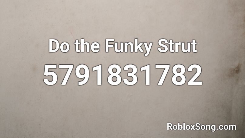 Do the Funky Strut Roblox ID