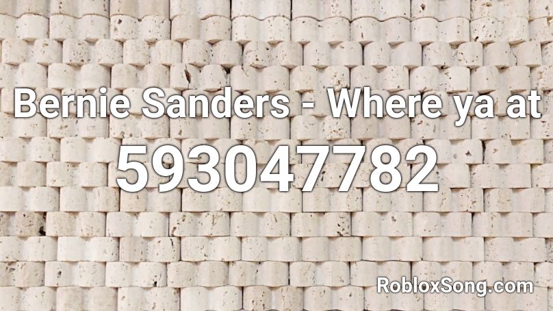 Bernie Sanders - Where ya at Roblox ID