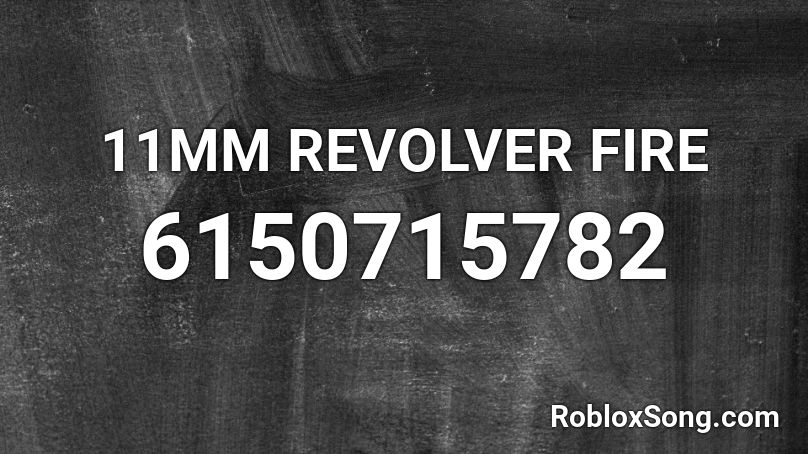 11MM REVOLVER FIRE Roblox ID