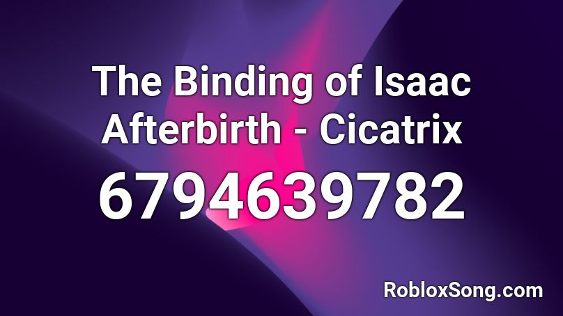 The Binding of Isaac Afterbirth - Cicatrix Roblox ID