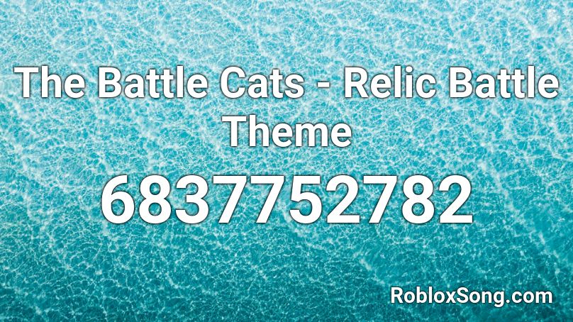 The Battle Cats - Relic Battle Theme Roblox ID
