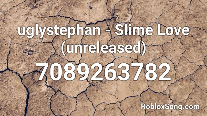 uglystephan - Slime Love (unreleased) Roblox ID