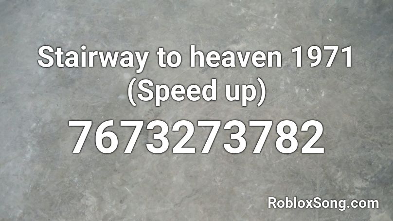 Stairway to heaven 1971 (Speed up) Roblox ID