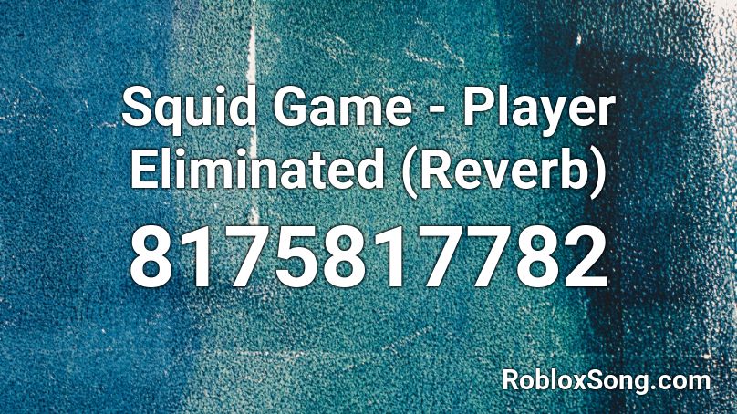 Squid Game - Player Eliminated (Reverb) Roblox ID