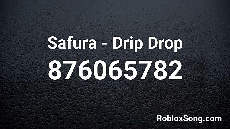 Safura - Drip Drop Roblox ID