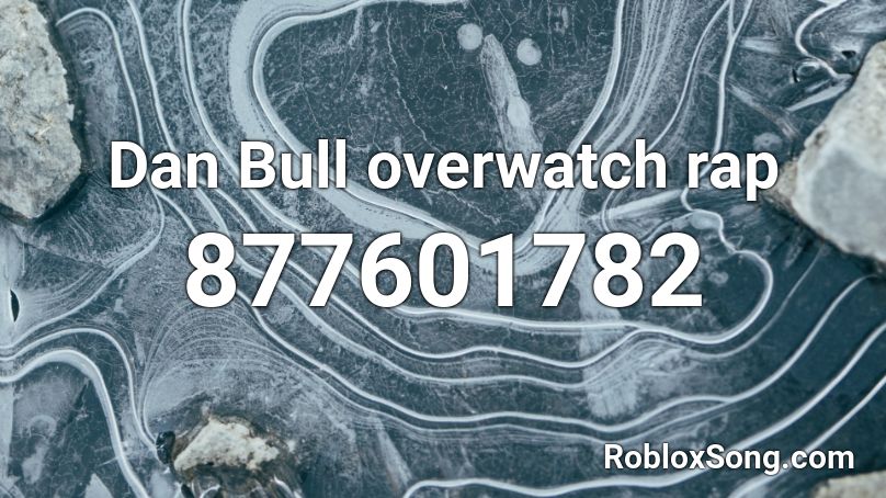 Dan Bull overwatch rap Roblox ID