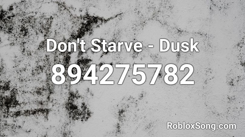 Don't Starve - Dusk Roblox ID